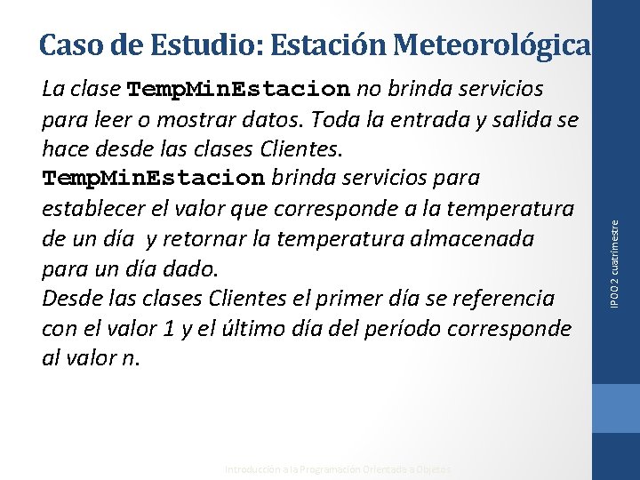 La clase Temp. Min. Estacion no brinda servicios para leer o mostrar datos. Toda