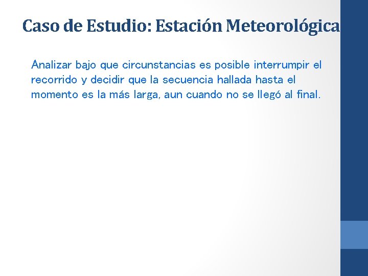 Caso de Estudio: Estación Meteorológica Analizar bajo que circunstancias es posible interrumpir el recorrido