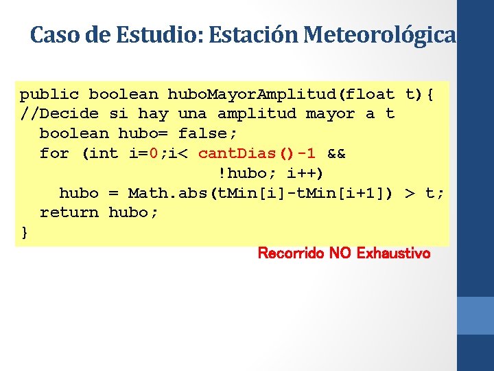 Caso de Estudio: Estación Meteorológica public boolean hubo. Mayor. Amplitud(float t){ //Decide si hay