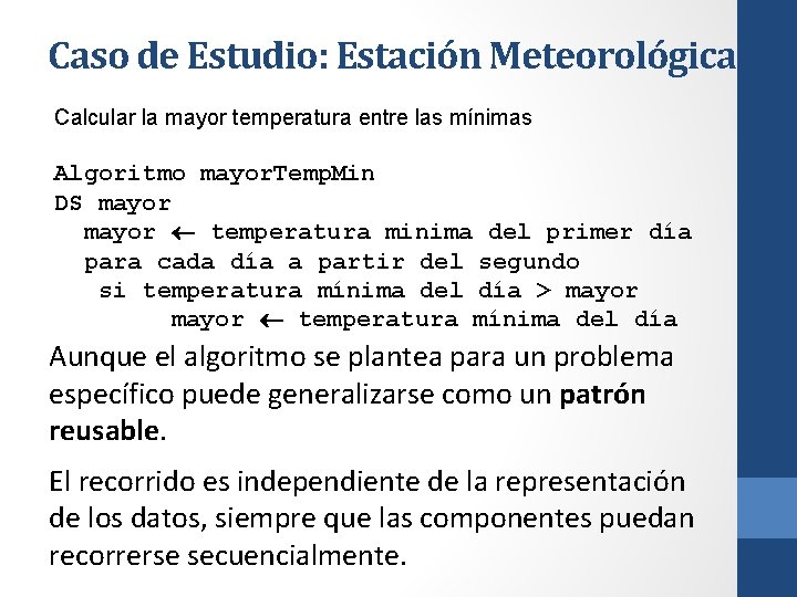 Caso de Estudio: Estación Meteorológica Calcular la mayor temperatura entre las mínimas Algoritmo mayor.
