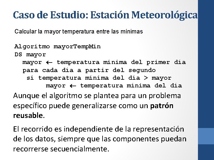Caso de Estudio: Estación Meteorológica Calcular la mayor temperatura entre las mínimas Algoritmo mayor.