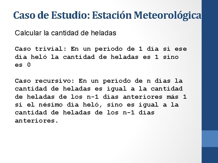 Caso de Estudio: Estación Meteorológica Calcular la cantidad de heladas Caso trivial: En un