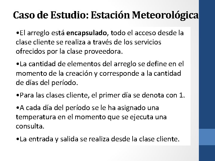 Caso de Estudio: Estación Meteorológica • El arreglo está encapsulado, todo el acceso desde
