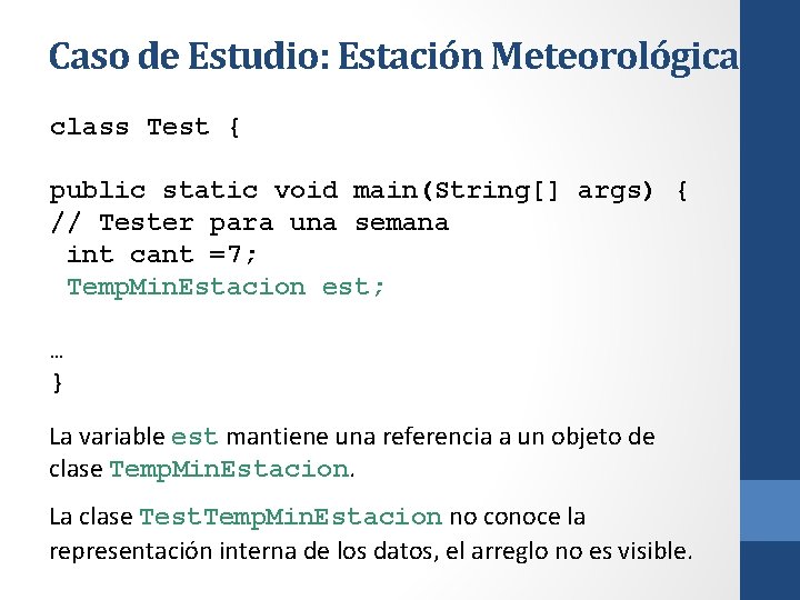 Caso de Estudio: Estación Meteorológica class Test { public static void main(String[] args) {