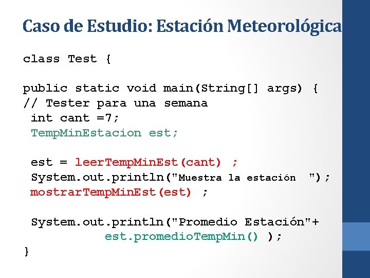 Caso de Estudio: Estación Meteorológica class Test { public static void main(String[] args) {