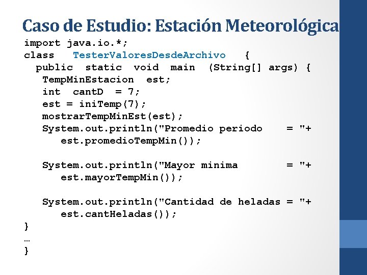 Caso de Estudio: Estación Meteorológica import java. io. *; class Tester. Valores. Desde. Archivo