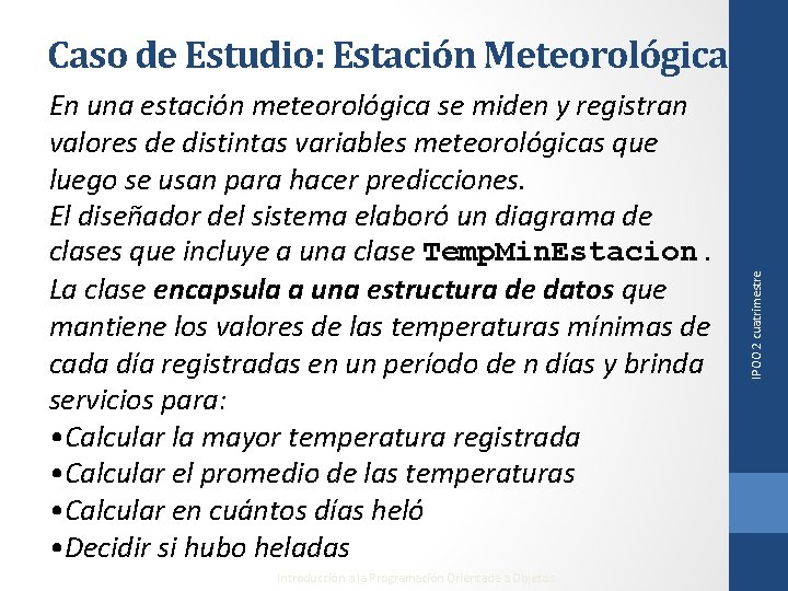 En una estación meteorológica se miden y registran valores de distintas variables meteorológicas que