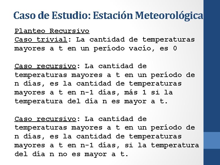 Caso de Estudio: Estación Meteorológica Planteo Recursivo Caso trivial: La cantidad de temperaturas mayores