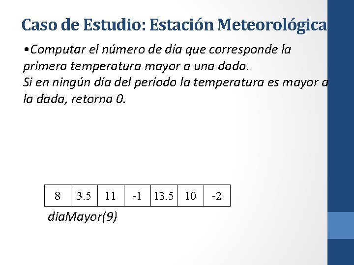 Caso de Estudio: Estación Meteorológica • Computar el número de día que corresponde la
