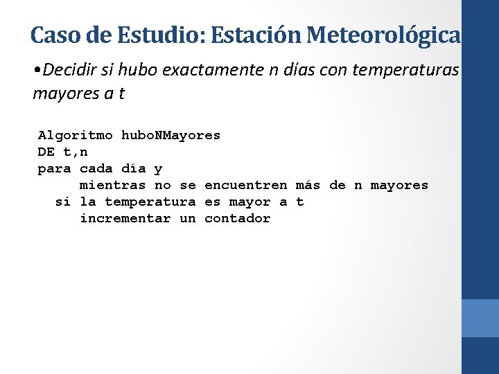 Caso de Estudio: Estación Meteorológica • Decidir si hubo exactamente n días con temperaturas