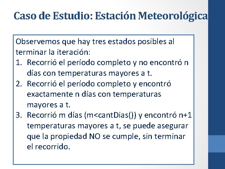 Caso de Estudio: Estación Meteorológica Observemos que hay tres estados posibles al terminar la
