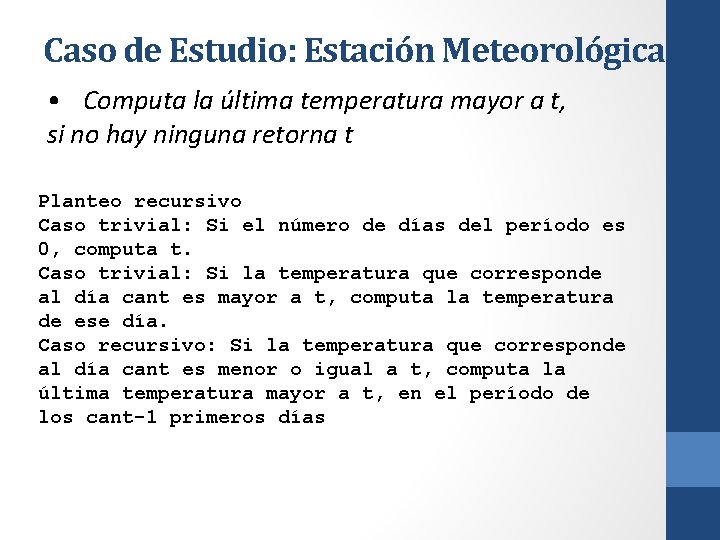 Caso de Estudio: Estación Meteorológica • Computa la última temperatura mayor a t, si