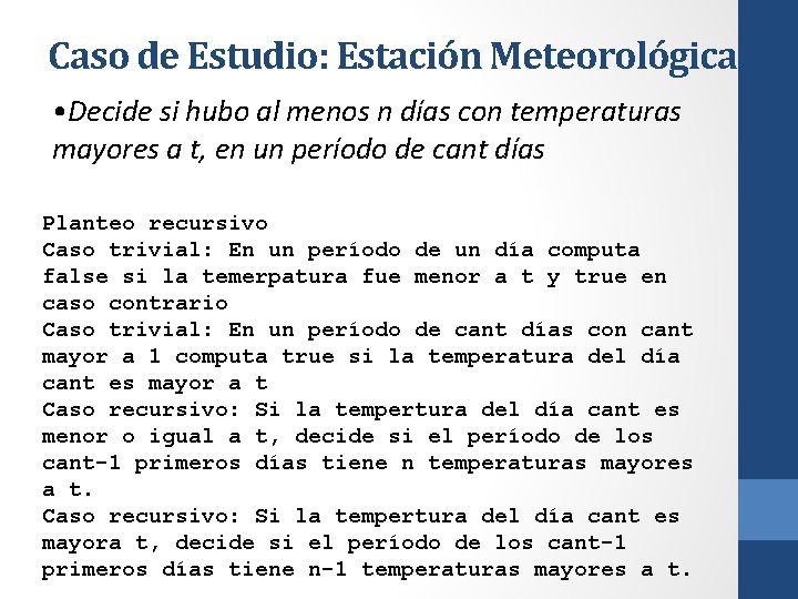 Caso de Estudio: Estación Meteorológica • Decide si hubo al menos n días con