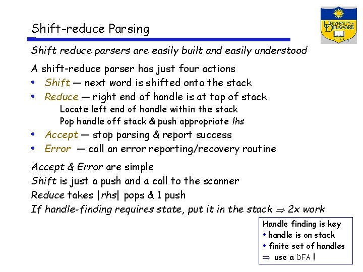 Shift-reduce Parsing Shift reduce parsers are easily built and easily understood A shift-reduce parser