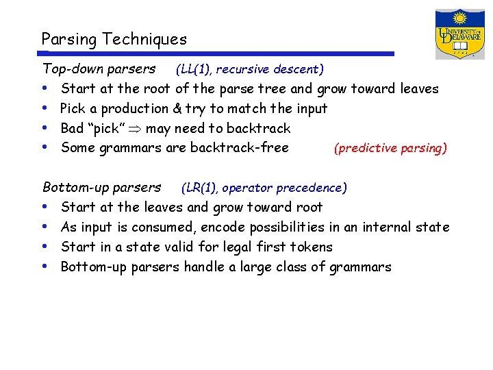 Parsing Techniques Top-down parsers (LL(1), recursive descent) • Start at the root of the