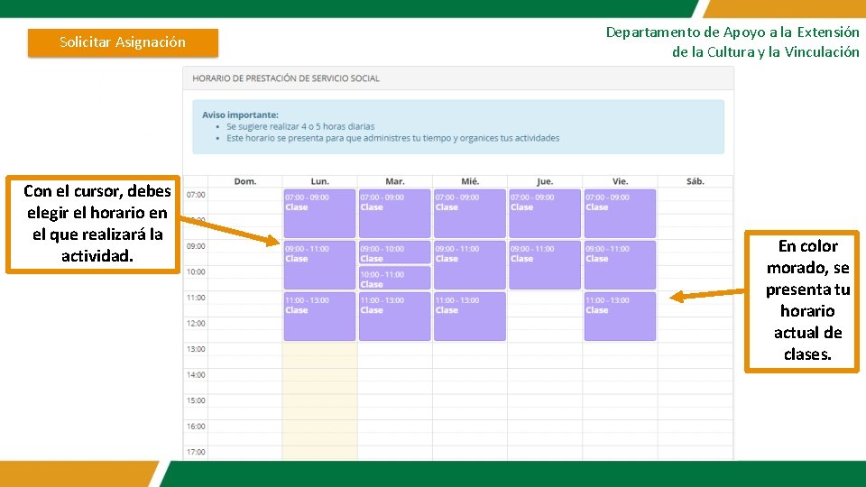 Solicitar Asignación Con el cursor, debes elegir el horario en el que realizará la