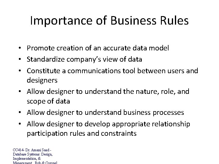 Importance of Business Rules • Promote creation of an accurate data model • Standardize