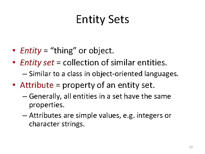 Entity Sets • Entity = “thing” or object. • Entity set = collection of