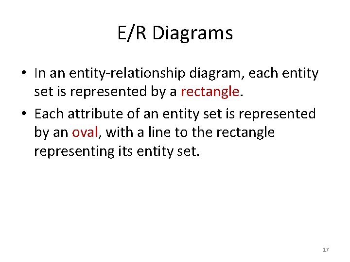 E/R Diagrams • In an entity-relationship diagram, each entity set is represented by a