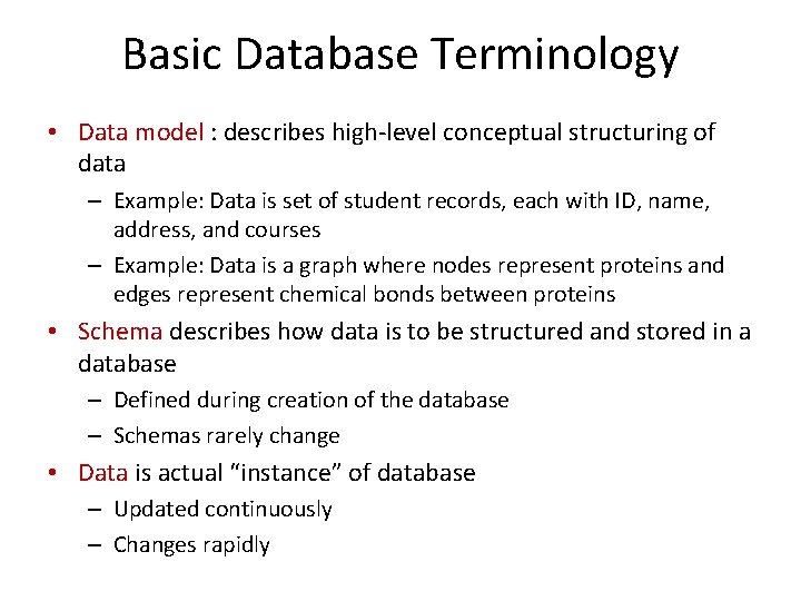 Basic Database Terminology • Data model : describes high-level conceptual structuring of data –