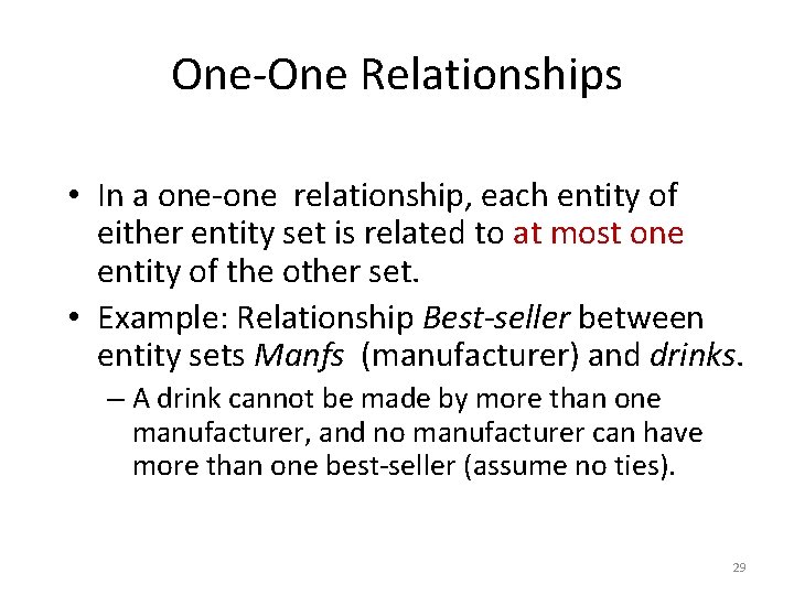 One-One Relationships • In a one-one relationship, each entity of either entity set is