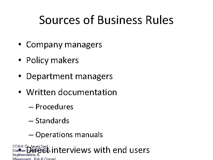 Sources of Business Rules • Company managers • Policy makers • Department managers •