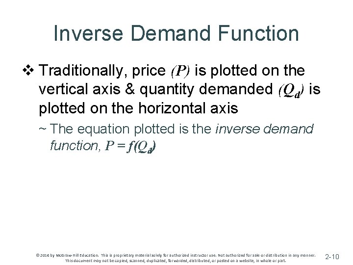 Inverse Demand Function v Traditionally, price (P) is plotted on the vertical axis &