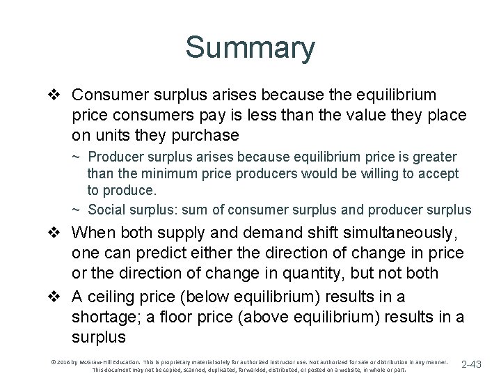 Summary v Consumer surplus arises because the equilibrium price consumers pay is less than