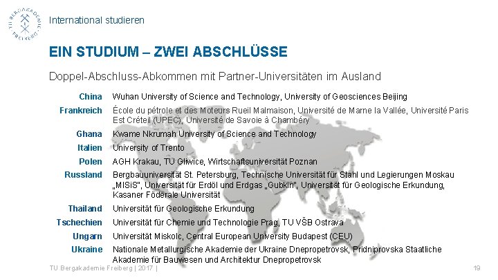 International studieren EIN STUDIUM – ZWEI ABSCHLÜSSE Doppel-Abschluss-Abkommen mit Partner-Universitäten im Ausland China Frankreich
