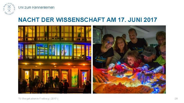 Uni zum Kennenlernen NACHT DER WISSENSCHAFT AM 17. JUNI 2017 TU Bergakademie Freiberg |