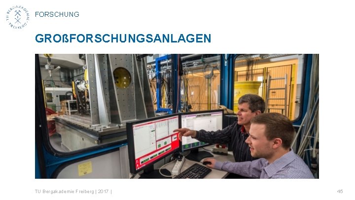 FORSCHUNG GROßFORSCHUNGSANLAGEN TU Bergakademie Freiberg | 2017 | 45 