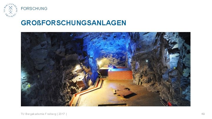 FORSCHUNG GROßFORSCHUNGSANLAGEN TU Bergakademie Freiberg | 2017 | 49 