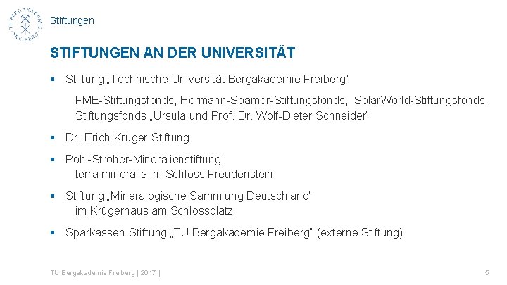 Stiftungen STIFTUNGEN AN DER UNIVERSITÄT § Stiftung „Technische Universität Bergakademie Freiberg“ FME-Stiftungsfonds, Hermann-Spamer-Stiftungsfonds, Solar.