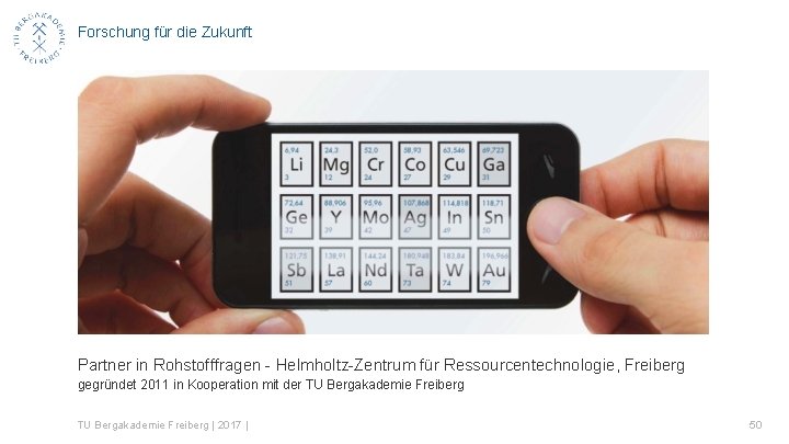 Forschung für die Zukunft Partner in Rohstofffragen - Helmholtz-Zentrum für Ressourcentechnologie, Freiberg gegründet 2011