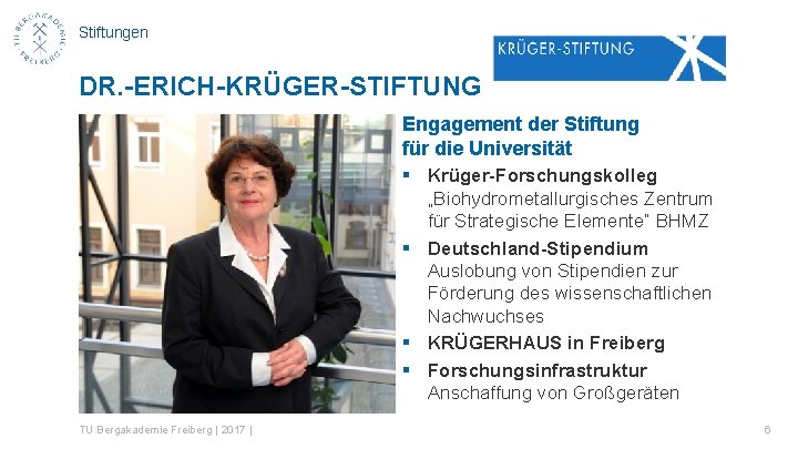 Stiftungen DR. -ERICH-KRÜGER-STIFTUNG Engagement der Stiftung für die Universität § Krüger-Forschungskolleg „Biohydrometallurgisches Zentrum für