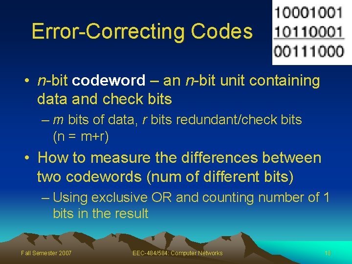 18 Error-Correcting Codes • n-bit codeword – an n-bit unit containing data and check
