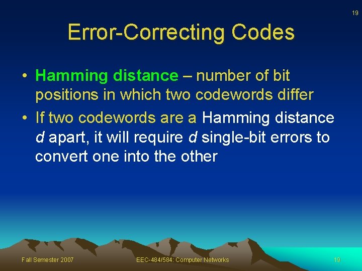 19 Error-Correcting Codes • Hamming distance – number of bit positions in which two
