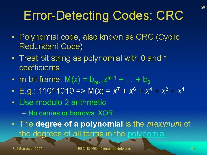 26 Error-Detecting Codes: CRC • Polynomial code, also known as CRC (Cyclic Redundant Code)