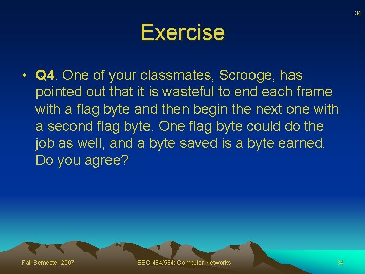 34 Exercise • Q 4. One of your classmates, Scrooge, has pointed out that
