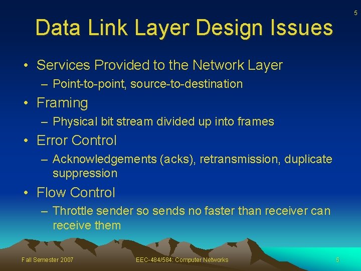 5 Data Link Layer Design Issues • Services Provided to the Network Layer –