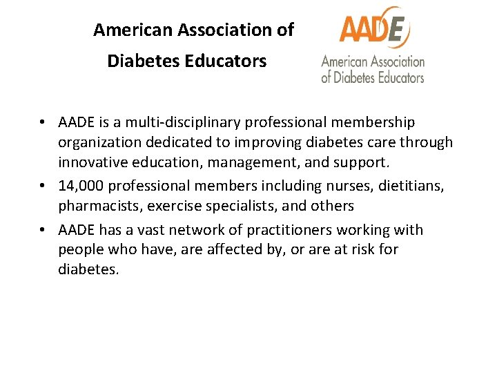 American Association of Diabetes Educators • AADE is a multi-disciplinary professional membership organization dedicated