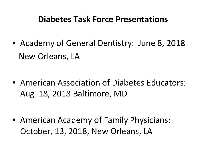 Diabetes Task Force Presentations • Academy of General Dentistry: June 8, 2018 New Orleans,