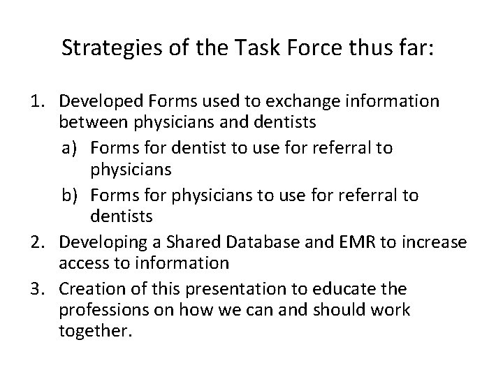 Strategies of the Task Force thus far: 1. Developed Forms used to exchange information