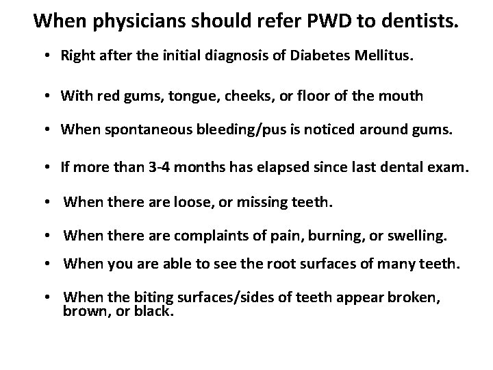 When physicians should refer PWD to dentists. • Right after the initial diagnosis of