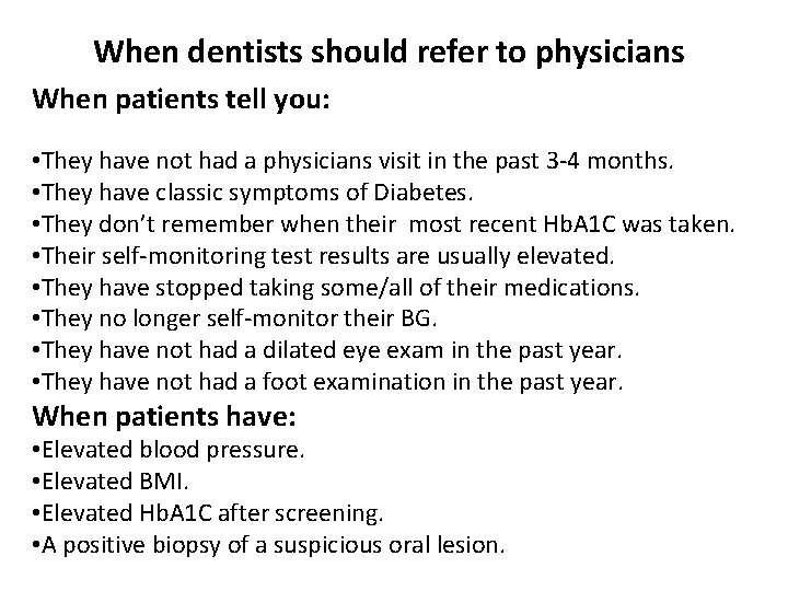 When dentists should refer to physicians When patients tell you: • They have not