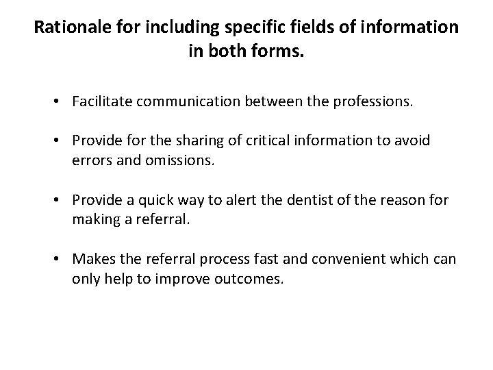 Rationale for including specific fields of information in both forms. • Facilitate communication between