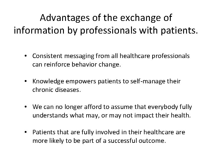 Advantages of the exchange of information by professionals with patients. • Consistent messaging from