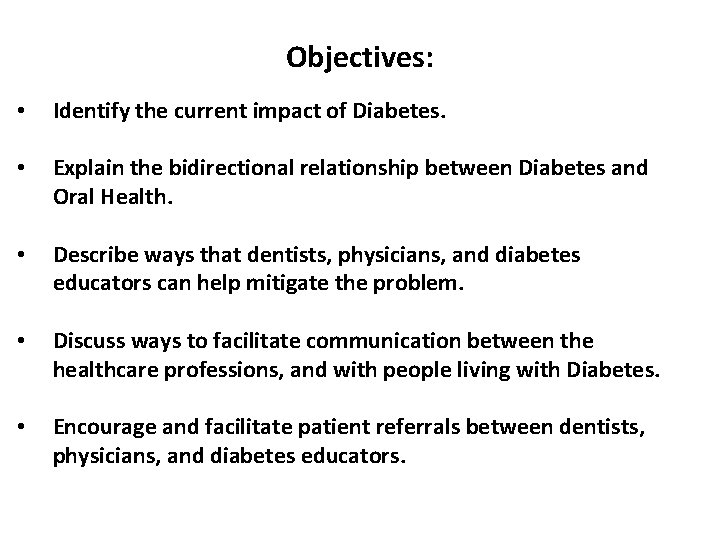 Objectives: • Identify the current impact of Diabetes. • Explain the bidirectional relationship between