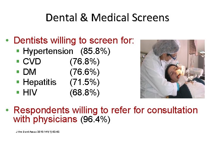 Dental & Medical Screens • Dentists willing to screen for: § § § Hypertension