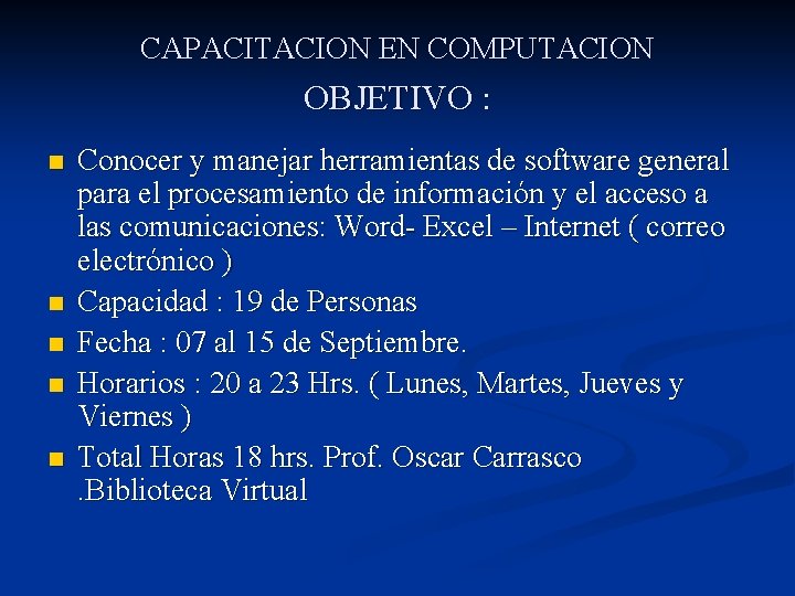 CAPACITACION EN COMPUTACION OBJETIVO : n n n Conocer y manejar herramientas de software